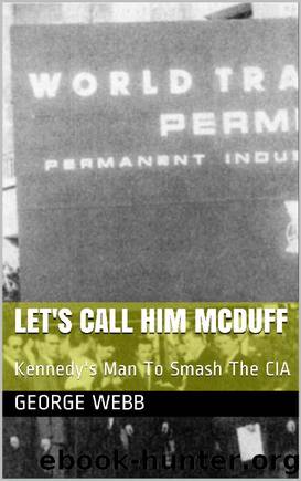 Let's Call Him McDuff: Kennedy's Man To Smash The CIA by George Webb
