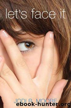 Let's Face It by Jodi R. Moore