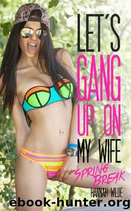 Let's Gang Up On My Wife: Spring Break by Hannah Wilde