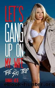 Let's Gang Up On My Wife: The Ski Trip by Hannah Wilde