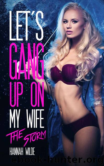 Let's Gang Up On My Wife: The Storm by Hannah Wilde