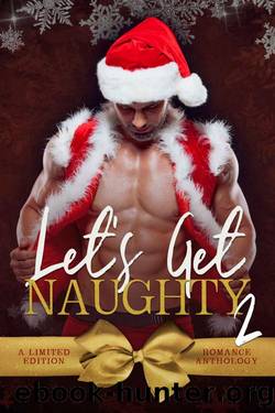Let's Get Naughty 2: A Limited Edition Romance Anthology by unknow