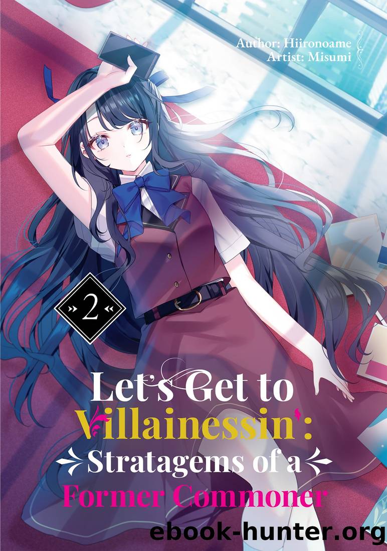 Let's Get to Villainessin': Stratagems of a Former Commoner Vol.2 by Hiironoame