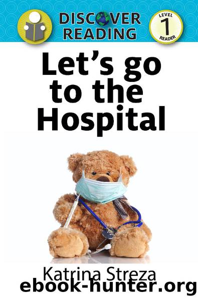 Let's Go to the Hospital by Katrina Streza