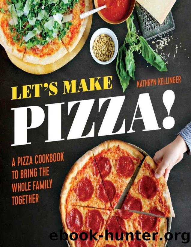 Let's Make Pizza! A Pizza Cookbook to Bring the Whole Family Together - PDFDrive.com by Kathryn Kellinger