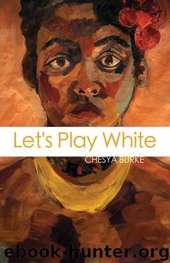 Let's Play White by Chesya Burke