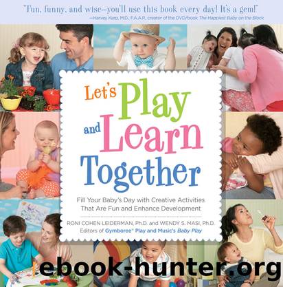 Let's Play and Learn Together: Fill Your Baby's Day with Creative Activities that are Super Fun and Enhance Development by Roni Leiderman