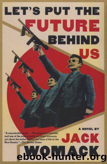 Let's Put the Future Behind Us: a Novel by Jack Womack