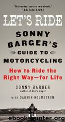 Let's Ride: Sonny Barger's Guide to Motorcycling by Sonny Barger & Darwin Holmstrom