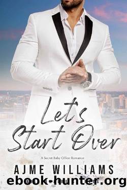 Let's Start Over: A Secret Baby Office Romance (Billionaire Secrets Book 3) by Ajme Williams