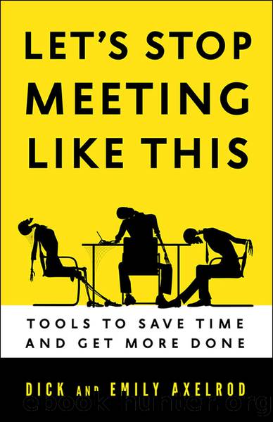 Let's Stop Meeting Like This: Tools to Save Time and Get More Done by Dick Axelrod & Emily Axelrod