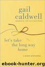 Let's Take the Long Way Home: A Memoir of Friendship by Gail Caldwell