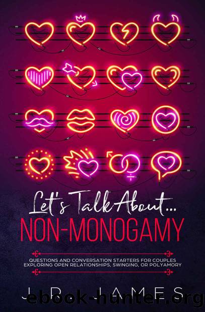Let's Talk About... Non-Monogamy: Questions and Conversation Starters for Couples Exploring Open Relationships, Swinging, or Polyamory (Beyond the Sheets Book 2) by J.R. James