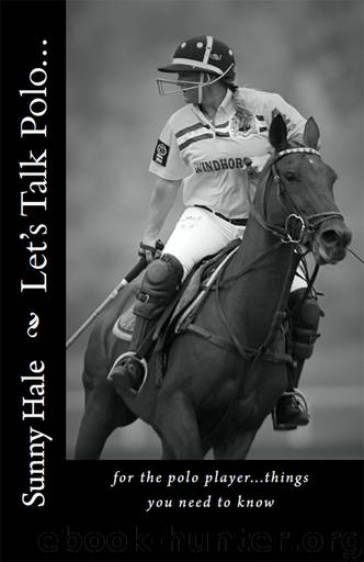 Let's Talk Polo...: For the Polo Player...things you need to know. by Hale Sunny