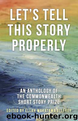 Let's Tell This Story Properly by Ellah Wakatama Allfrey