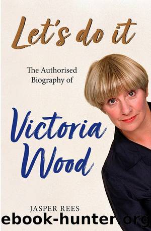 Letâs Do It: The Authorised Biography of Victoria Wood by Jasper Rees