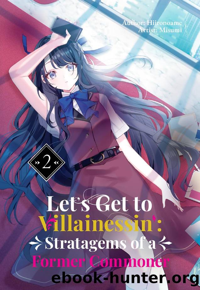 Letâs Get to Villainessinâ: Stratagems of a Former Commoner Vol.2 by Hiironoame