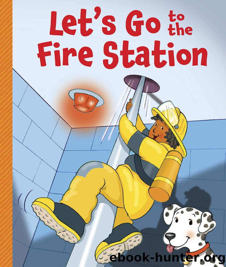 Letâs Go to the Fire Station by Let’s Go Board Books