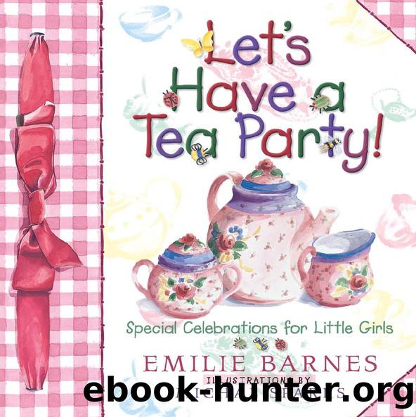 Let’s Have a Tea Party by Emilie Barnes & Sue Christian Parsons