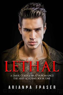 Lethal - A Dark College Bratva Romance: The Ares Academy Book One by Arianna Fraser