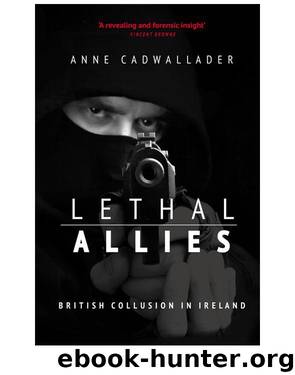 Lethal Allies: British Collusion in Ireland by Cadwallader Anne