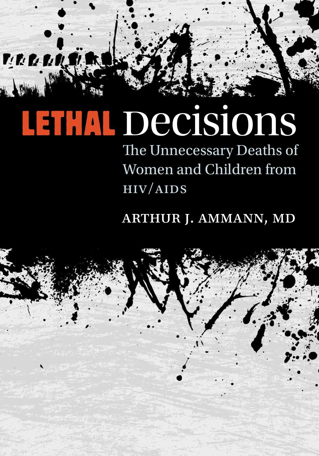 Lethal Decisions: The Unnecessary Deaths of Women and Children from HIV/AIDS by Arthur J. Ammann