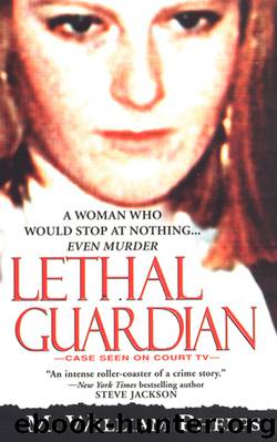 Lethal Guardian (Pinnacle True Crime) by M. William Phelps