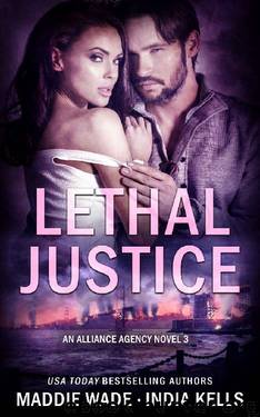 Lethal Justice (An Alliance Agency Novel Book 3) by India Kells & Maddie Wade