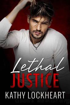 Lethal Justice: A Standalone Suspenseful Romance (Secrets and the City Book 3) by Kathy Lockheart