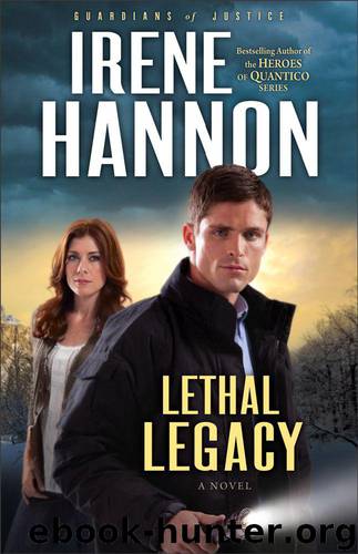 Lethal Legacy: A Novel (Guardians of Justice) by Hannon Irene