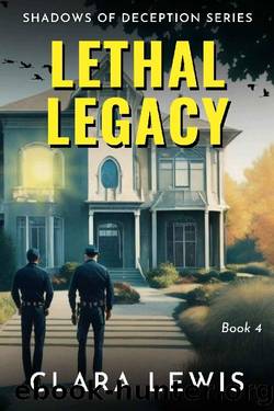 Lethal Legacy: A gripping crime thriller (Shadows of Deception - Book 4) by Clara Lewis