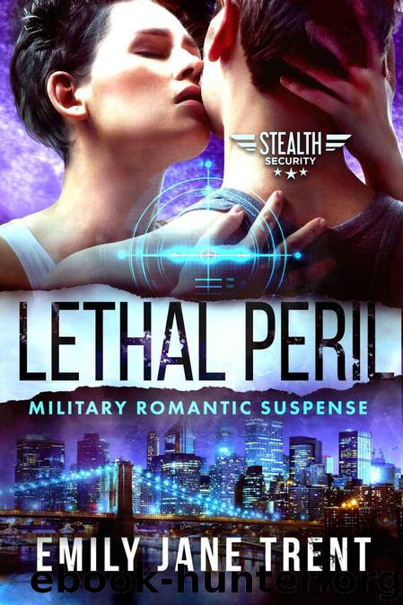 Lethal Peril: Military Romantic Suspense (Stealth Security Book 2) by Trent Emily Jane