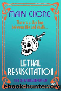 Lethal Resuscitation (The Dr. Cathy Moreland Mysteries) by Mairi Chong