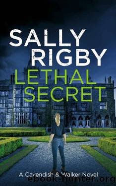 Lethal Secret: A Cavendish & Walker Novel - Book 4 by Sally Rigby