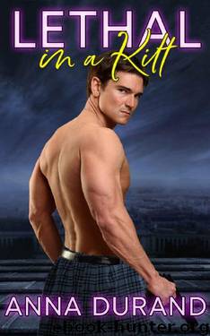 Lethal in a Kilt (Hot Scots Book 7) by Anna Durand