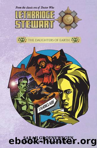 Lethbridge-Stewart - Daughters of Earth: A Doctor Who spin-off novel. by Sarah Groenewegen