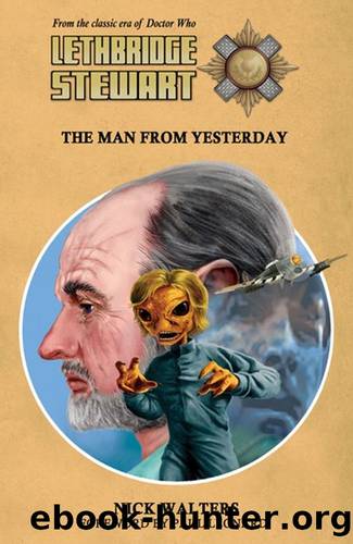 Lethbridge-Stewart - The Man From Yesterday: A Doctor Who spin-off novel. by Nick Walters