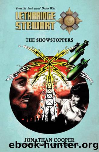 Lethbridge-Stewart - The Showstoppers: A Doctor Who spin-off novel. by Jonathan Cooper