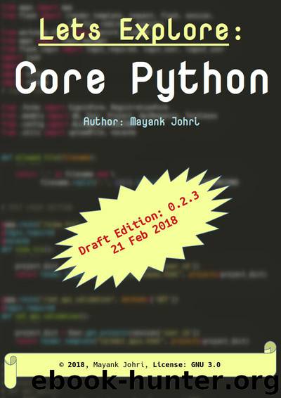 Lets Explore : Core Python: Draft Version: 0.2.x (Lets Explore Python Book 1) by Mayank Johri & Mayank Johri