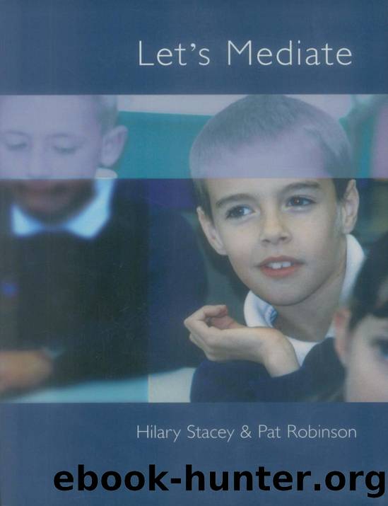 Lets Mediate : A Teachers Guide to Peer Support and Conflict Resolution Skills for All Ages by Hilary Stacey; Pat Robinson