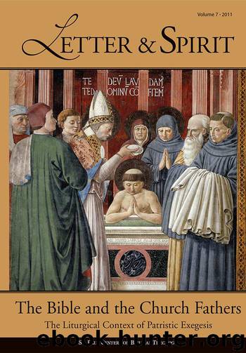 Letter & Spirit, Vol. 7: The Bible and the Church Fathers: The Liturgical Context of Patristic Exegesis (Letter and Spirit) by Phelan Owen M. & Ryan Stephen D. & Barber Michael Patrick & Wood Christine E. & Hilderbrand Stephen M. & Levering Matthew & Hahn Scott & Kurz William S. & Armitage J. Mark