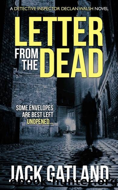 Letter From The Dead: A British Murder Mystery (DI Declan Walsh Crime Thrillers Book 1) (Detective Inspector Declan Walsh) by Jack Gatland