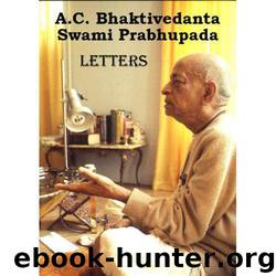 Letters -- Prabhupada Letters by A.C. Bhaktivedanta Swami Prabhupada