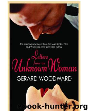 Letters From an Unknown Woman by Gerard Woodward