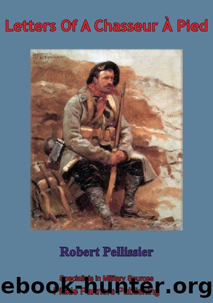 Letters Of A Chasseur Ã Pied by Sergeant Robert Pellissier Anon