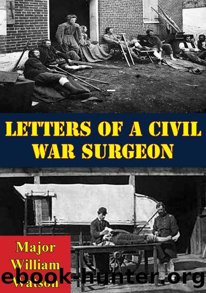 Letters Of A Civil War Surgeon by Major William Watson Prof. Paul Fatout