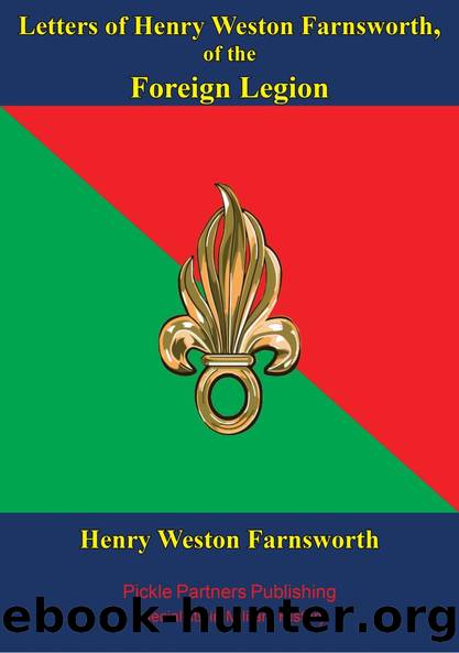 Letters Of Henry Weston Farnsworth, Of The Foreign Legion by Henry Weston Farnsworth
