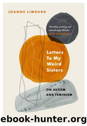 Letters To My Weird Sisters by Limburg Joanne;