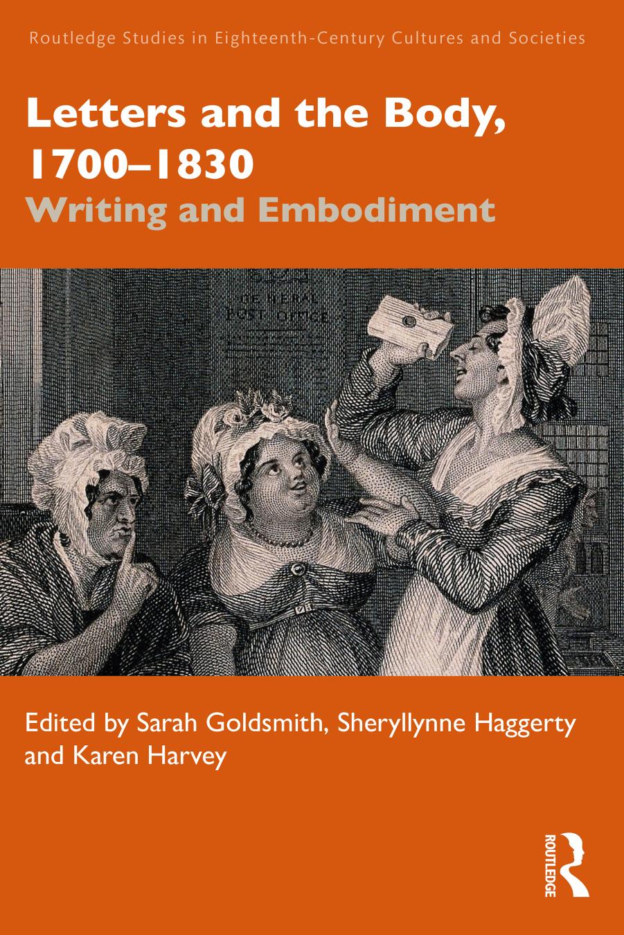 Letters and the Body, 1700â1830: Writing and Embodiment by Sarah Goldsmith (editor) Sheryllynne Haggerty (editor) Karen Harvey (editor)