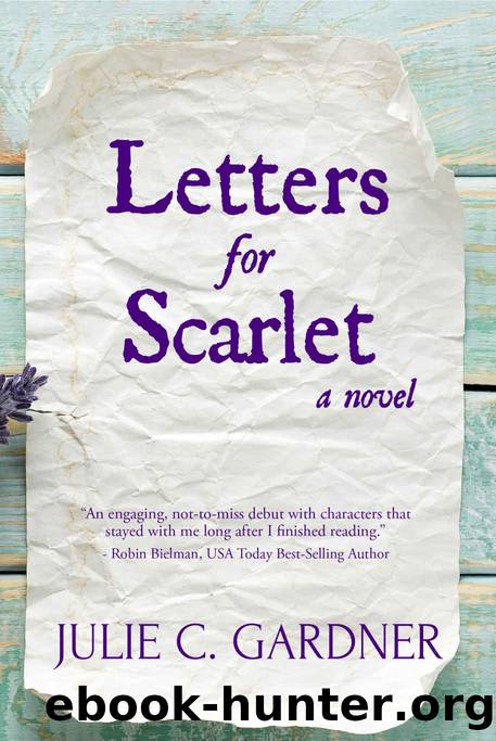 Letters for Scarlet: A Novel by Julie C. Gardner